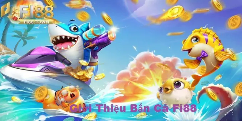 Bắn Cá Fi88 - id Giới thiệu về bắn cá Fi88
