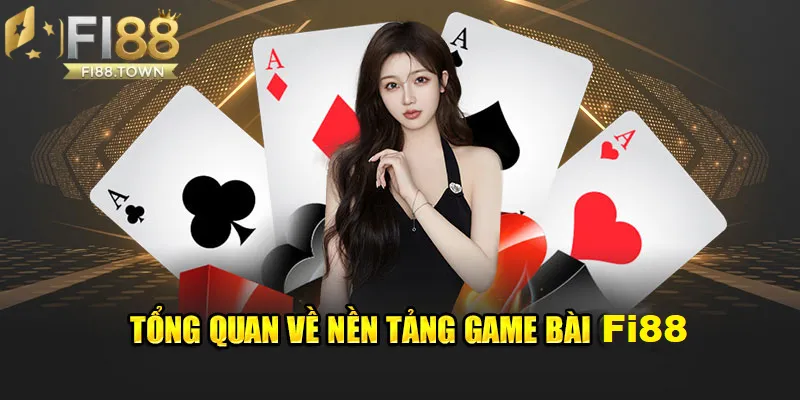 Tổng quan về nhà cái Fi88 và game bài Fi88 
